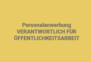 Personalanwerbung – Verantwortlich für Öffentlichkeitsarbeit